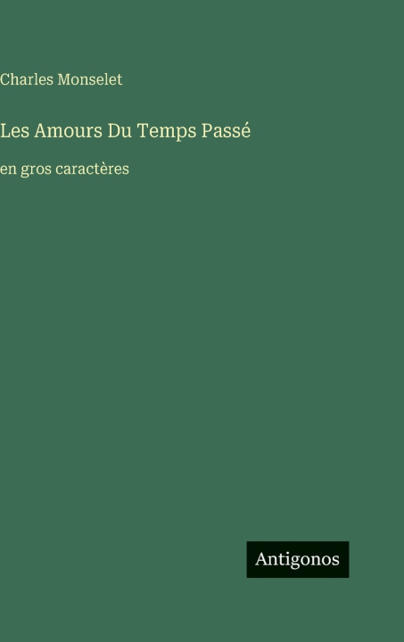 Kniha Les Amours Du Temps Passé Charles Monselet