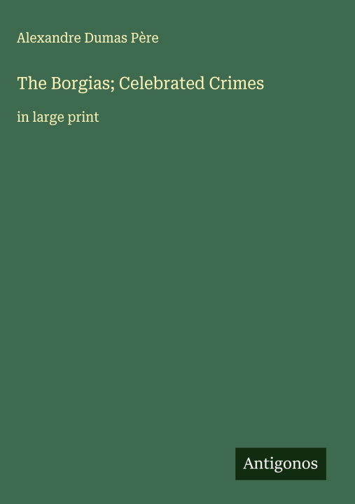 Knjiga The Borgias; Celebrated Crimes 