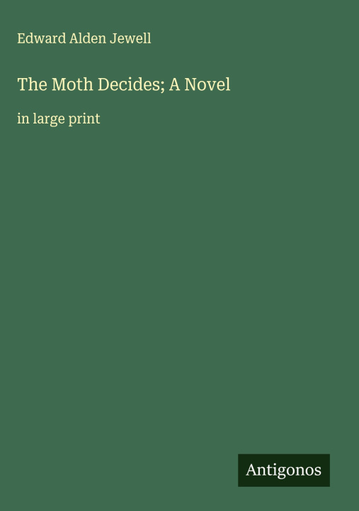 Kniha The Moth Decides; A Novel 