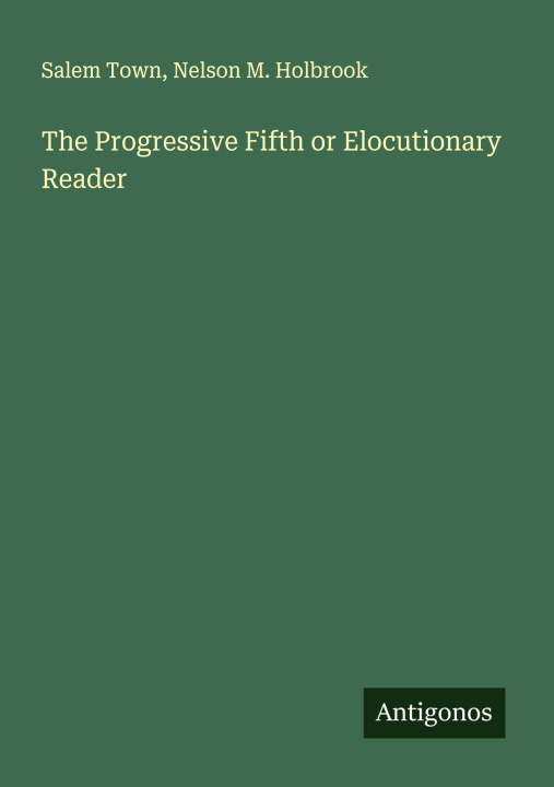 Kniha The Progressive Fifth or Elocutionary Reader Nelson M. Holbrook