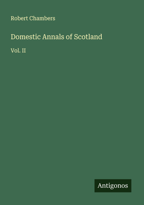 Libro Domestic Annals of Scotland 