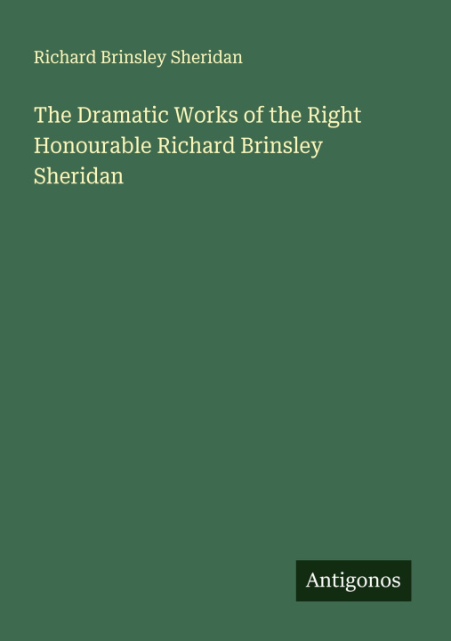 Libro The Dramatic Works of the Right Honourable Richard Brinsley Sheridan 