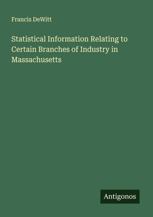 Libro Statistical Information Relating to Certain Branches of Industry in Massachusetts 