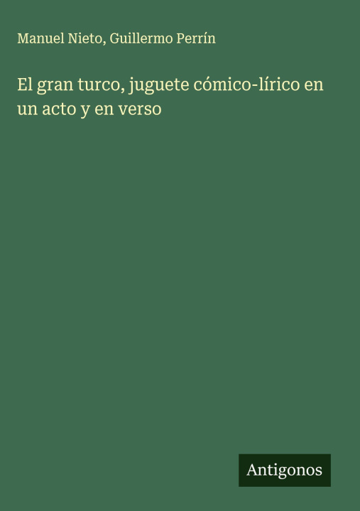 Libro El gran turco, juguete cómico-lírico en un acto y en verso Guillermo Perrín