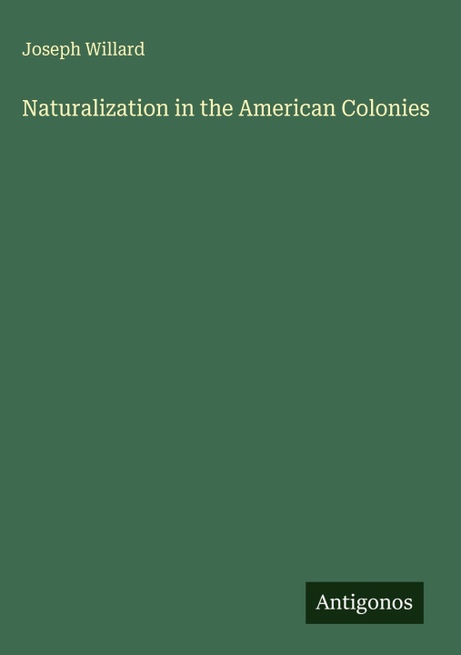 Kniha Naturalization in the American Colonies 
