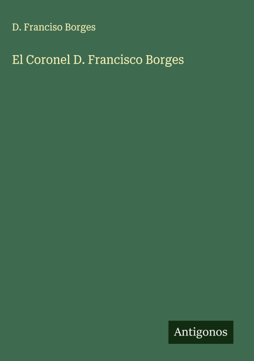 Knjiga El Coronel D. Francisco Borges D. Franciso Borges