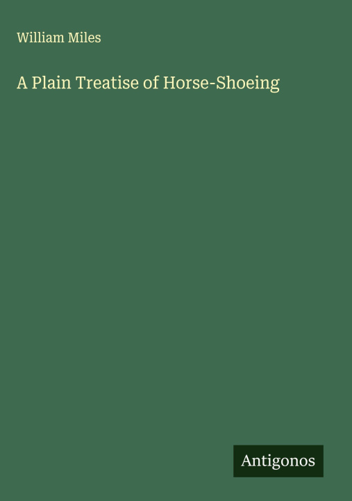Libro A Plain Treatise of Horse-Shoeing 
