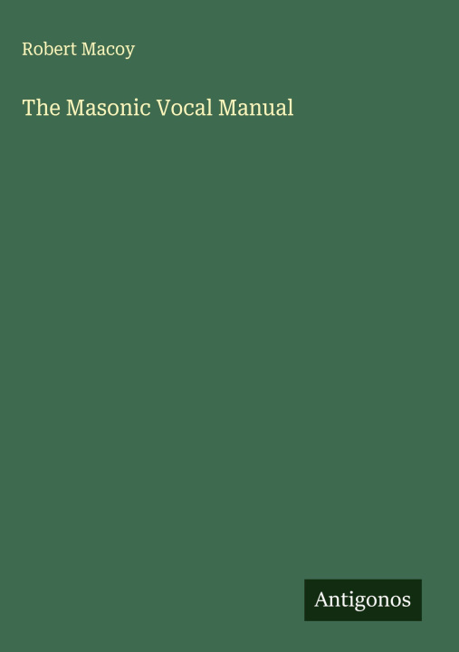Kniha The Masonic Vocal Manual 