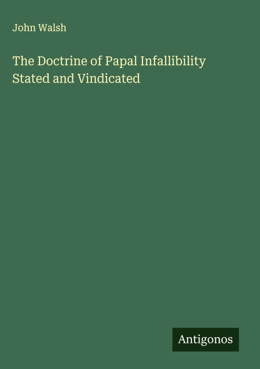 Libro The Doctrine of Papal Infallibility Stated and Vindicated 
