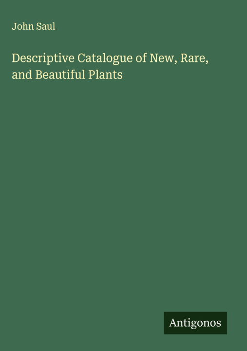 Kniha Descriptive Catalogue of New, Rare, and Beautiful Plants 