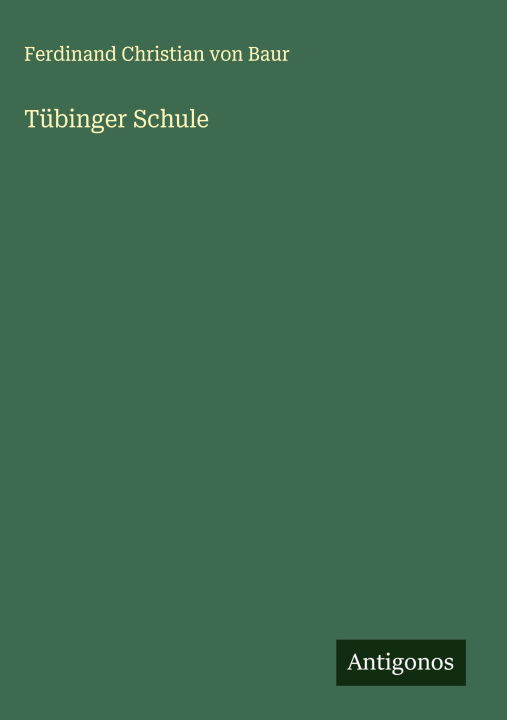 Kniha Tübinger Schule Ferdinand Christian von Baur