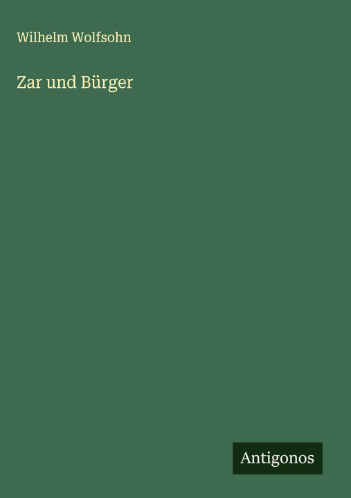 Kniha Zar und Bürger Wilhelm Wolfsohn