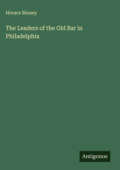 Kniha The Leaders of the Old Bar in Philadelphia 
