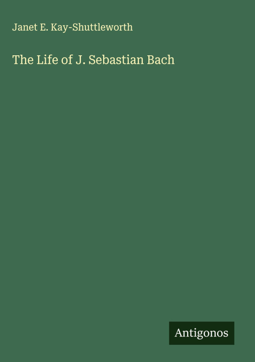 Libro The Life of J. Sebastian Bach 