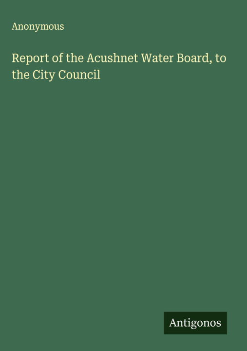 Kniha Report of the Acushnet Water Board, to the City Council 