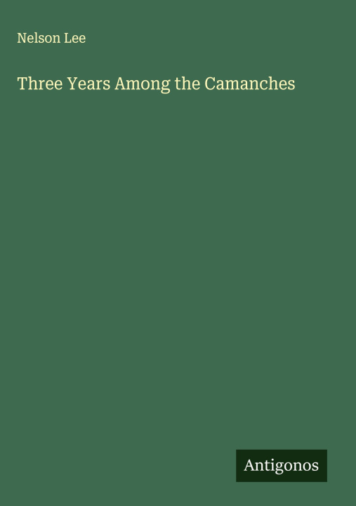 Kniha Three Years Among the Camanches 