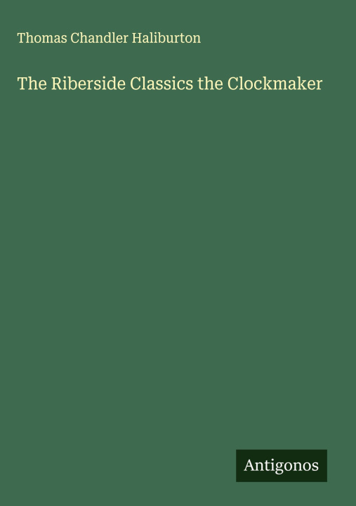 Kniha The Riberside Classics the Clockmaker 