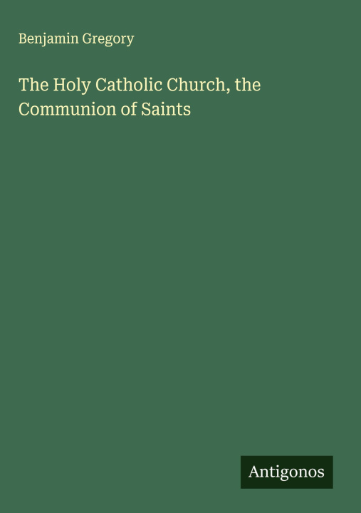 Libro The Holy Catholic Church, the Communion of Saints 