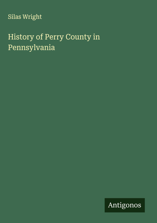 Kniha History of Perry County in Pennsylvania 