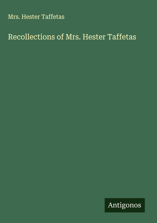Knjiga Recollections of Mrs. Hester Taffetas 