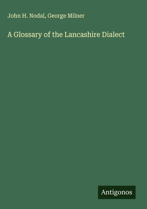 Kniha A Glossary of the Lancashire Dialect George Milner
