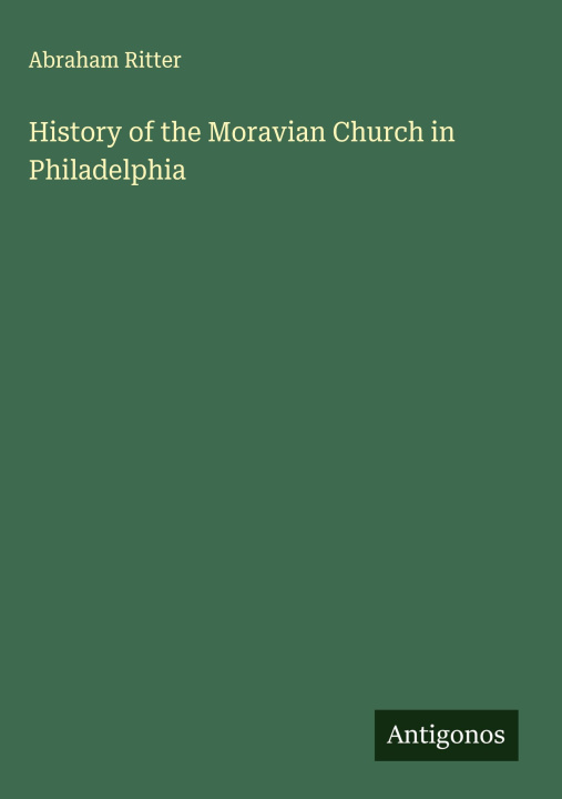 Libro History of the Moravian Church in Philadelphia 