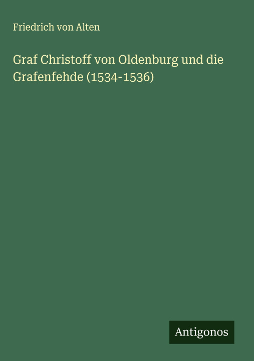 Libro Graf Christoff von Oldenburg und die Grafenfehde (1534-1536) 