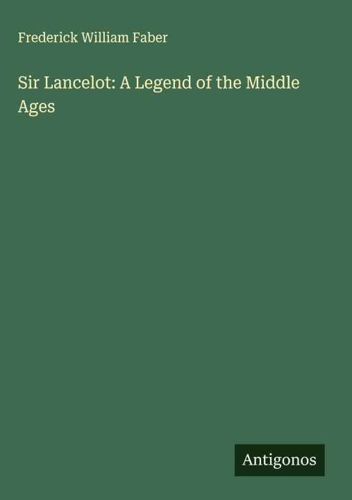 Libro Sir Lancelot: A Legend of the Middle Ages 