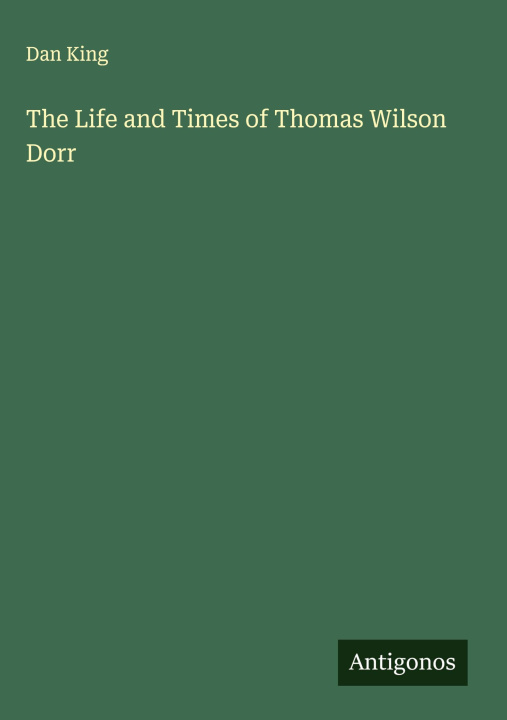 Kniha The Life and Times of Thomas Wilson Dorr 