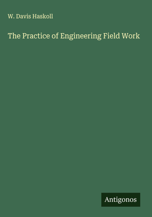 Knjiga The Practice of Engineering Field Work 