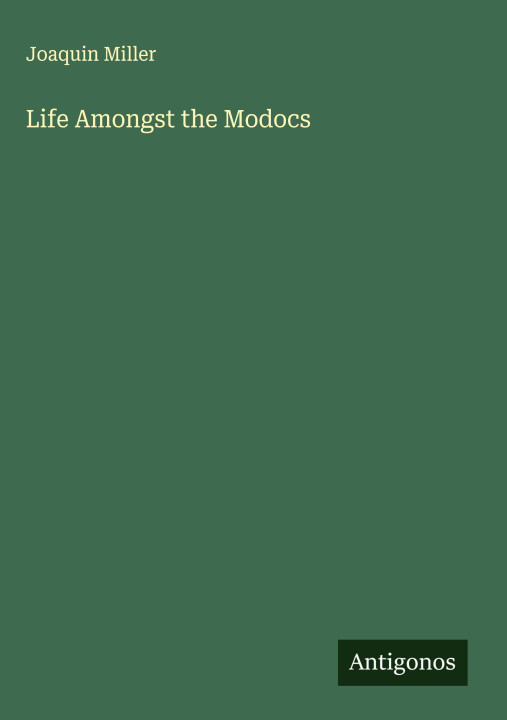Kniha Life Amongst the Modocs 