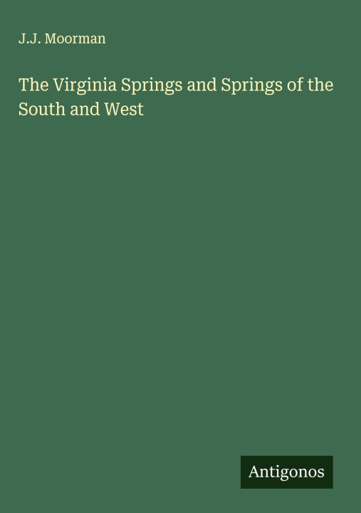 Libro The Virginia Springs and Springs of the South and West 