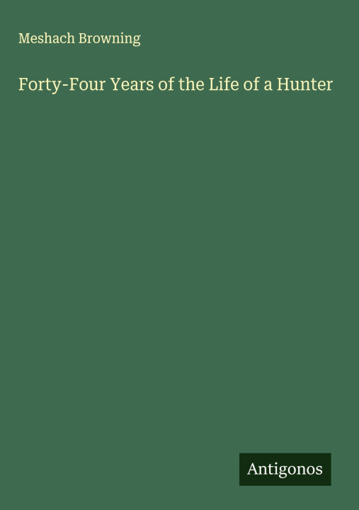 Libro Forty-Four Years of the Life of a Hunter 