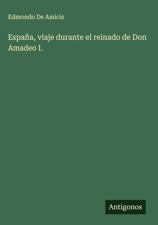 Libro España, viaje durante el reinado de Don Amadeo I. 
