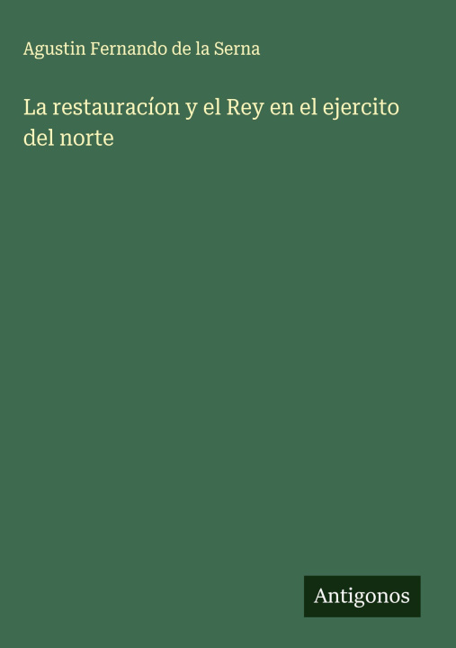 Kniha La restauracíon y el Rey en el ejercito del norte 