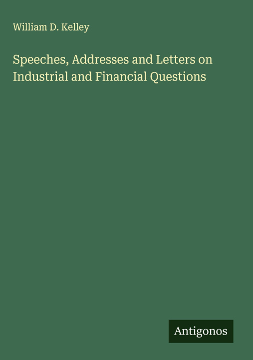 Libro Speeches, Addresses and Letters on Industrial and Financial Questions 