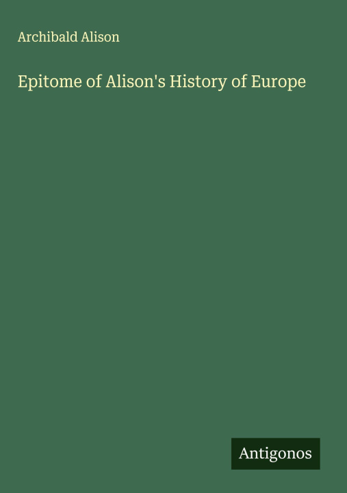 Libro Epitome of Alison's History of Europe 
