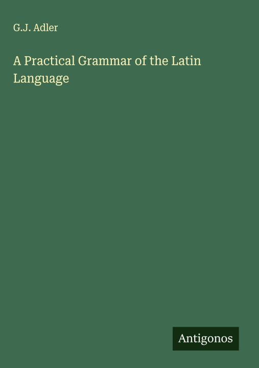 Libro A Practical Grammar of the Latin Language 