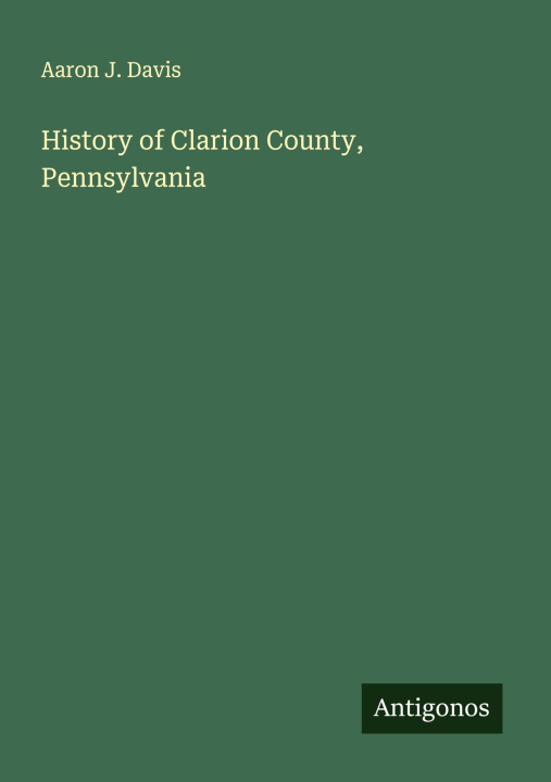 Knjiga History of Clarion County, Pennsylvania 