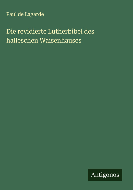 Libro Die revidierte Lutherbibel des halleschen Waisenhauses Paul de Lagarde