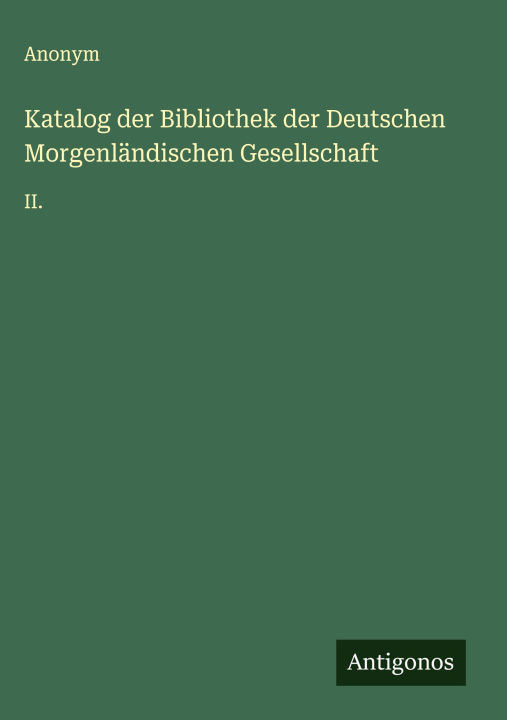 Knjiga Katalog der Bibliothek der Deutschen Morgenländischen Gesellschaft Anonym