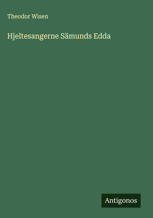 Kniha Hjeltesangerne Sämunds Edda Theodor Wisen