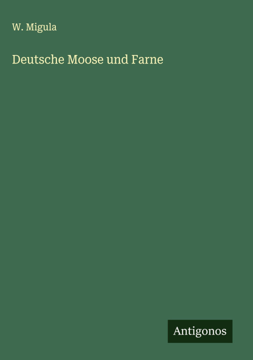 Kniha Deutsche Moose und Farne W. Migula