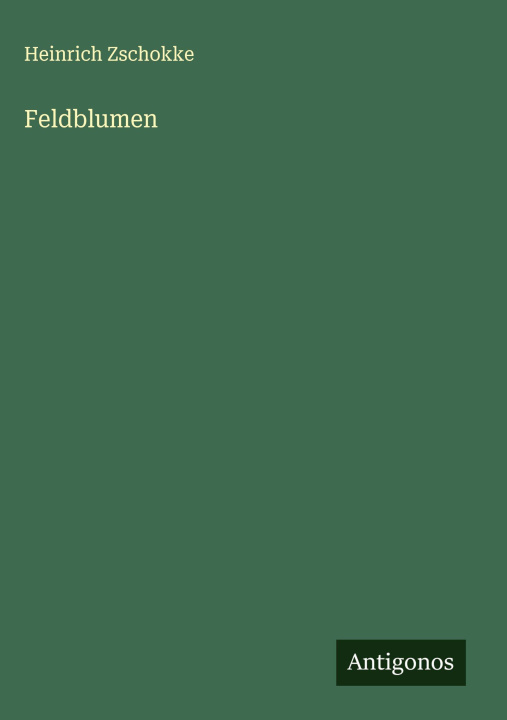 Kniha Feldblumen Heinrich Zschokke