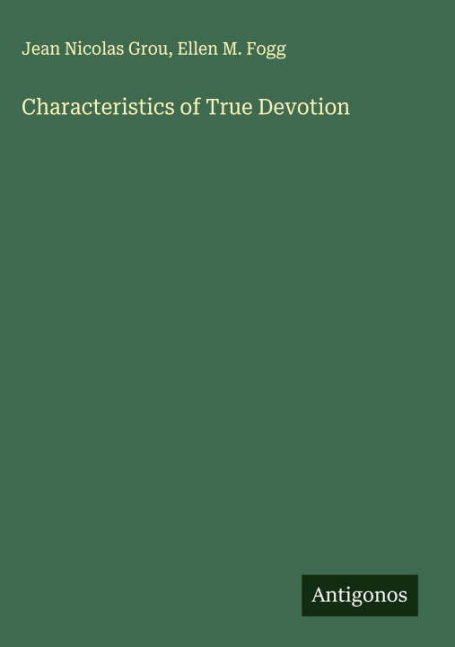 Kniha Characteristics of True Devotion Ellen M. Fogg