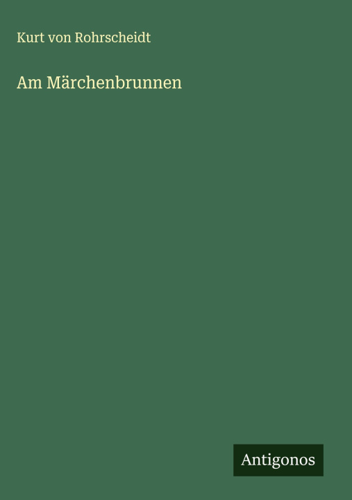 Kniha Am Märchenbrunnen Kurt von Rohrscheidt