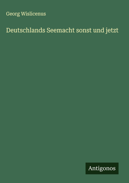 Kniha Deutschlands Seemacht sonst und jetzt Georg Wislicenus
