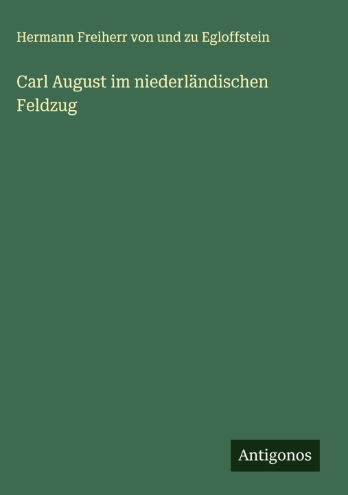 Kniha Carl August im niederländischen Feldzug 