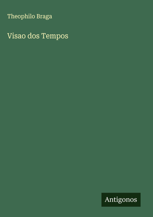 Kniha Visao dos Tempos Theophilo Braga