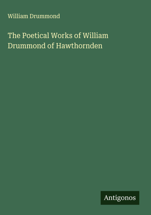 Libro The Poetical Works of William Drummond of Hawthornden 